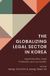 The Bloomsbury Academic Korean Communities across the World-The Globalizing Legal Sector in Korea
