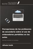 Percepciones OmniScriptum SRL Percepciones de los profesores de secundaria sobre el uso de ordenadores portátiles en las aulas