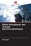 Effets Editions Notre Savoir Effets biologiques des champs électromagnétiques