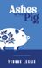 Ashes Independently Published Ashes in the Pig: And Other Stories Paperback
