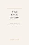 Vous n'êtes pas prêt: Créer son entreprise seul et piloter un projet de Maîtrise d'oeuvre, sans se mentir