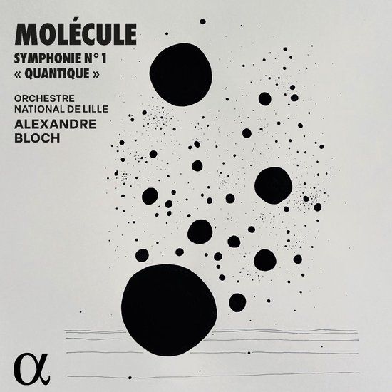 Molécule: Orchestre National De Lille, Alexandre Bloch - Molécule: Symphonie N° 1 "Quantique" (CD)