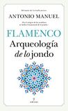 Flamenco: Flamenco: arqueología de lo jondo