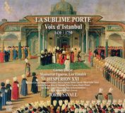 Hesperion XXI La Sublime Porte Voix Distanbul