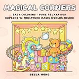 Magical Corners: Easy coloring, pure relaxation. Explore 42 miniature magic worlds inside.