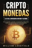 CRIPTOMONEDAS El 1x1 de la inversión en Bitcoin y Altcoins: Cómo aprender a entender correctamente el Blockchain, invertir en criptomonedas de forma inteligente y conseguir los máximos beneficios