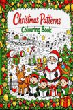 Christmas Pattern Colouring Book: The Pattern Collection