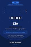 Coder l'IA: Du neurone au Transformer, ligne par ligne : construire un modèle de zéro, sans jamais copier