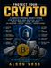 PROTECT YOUR CRYPTO: A Complete Personal Security System for Bitcoin and Digital Assets
