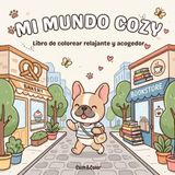 Mi mundo cozy: Libro de colorear relajante y acogedor
