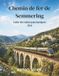Chemin Independently Published Chemin de fer de Semmering Guide des trains panoramiques 2026