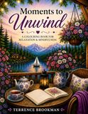 Moments to unwind: A Colouring Book for Relaxation & Mindfulness