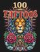 100 Ink Tattoos: Coloring Book for Adults and Teens Featuring Stress Relief Intricate Art Designs with Animals, Skulls, Dragons, Florals, Mythical Symbols for Relaxation