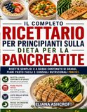 IL COMPLETORICETTARIO PER PRINCIPIANTI SULLA DIETA PER LA PANCREATITE