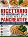 IL COMPLETORICETTARIO PER PRINCIPIANTI SULLA DIETA PER LA PANCREATITE