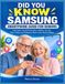 DID SAMSUNG DID YOU KNOW SAMSUNG SMARTPHONE GUIDE FOR SENIORS: Full Color Visual Illustration Hidden Secrets Tips, Tricks and Features Most Users Never Know
