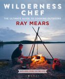 Ray Mears Wilderness Chef: Le guide ultime pour cuisiner en plein air