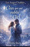 Les Anges Oubliés Tome 1 : Ceux qui ont oublié le ciel: Une romance fantastique poétique entre une Ancre et un ange aux ailes brisées