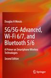5G/5G-Advanced, Wi-Fi 6/7, and Bluetooth 5/6: A Primer on Smartphone Wireless Technologies