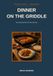 Dinner on the Griddle: 85 Camp Dinners for the Flat-Top