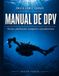 Manual DPV Manual de uso: Scooter subacuático: técnica, planificación, navegación, fallos y asistencia