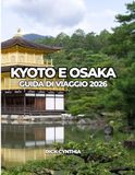 KYOTO E OSAKA GUIDA DI VIAGGIO 2026