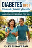 Diabetes Tipo 2: Comprender, Prevenir y Controlar: Una guía práctica y basada en la ciencia para manejar el azúcar en sangre y vivir mejor