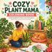 Cozy Plant Mama: A Coloring Book for Plant Lovers Everywhere