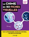 La chimie en 50 fiches visuelles: Atomistique, thermochimie, chimie des solutions, cinétique, chimie inorganique, chimie organique, techniques séparatives et analytiques
