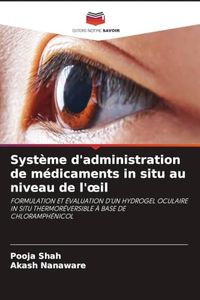 Système OmniScriptum SRL Système d'administration de médicaments in situ au niveau de l'oeil: FORMULATION ET ÉVALUATION D'UN HYDROGEL OCULAIRE IN SITU THERMORÉVERSIBLE À BASE DE CHLORAMPHÉNICOL