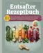 Entsafter Rezeptbuch: 100 leckere Saft Rezepte aus Obst, Gemüse, Wurzeln und Kräutern. Das große Saft Rezept Buch für jeden Slow Juicer und jede Saftpresse – vom Klassiker bis zur exotischen Kreation.