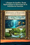 L'Énigme du Gouffre : Étude Hydrologique et Historique de la Fontaine de Vaucluse