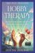 Hobby Therapy: Healing Stress and Anxiety Through Creative Living Paperback