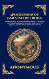 Apocryphon The Library of Alexandria Apocryphon of James (Secret Book of James): The Secret Book of Early Christian Wisdom - Uncovering the Hidden Teachings of Christ, the Mysteries of th Hardcover