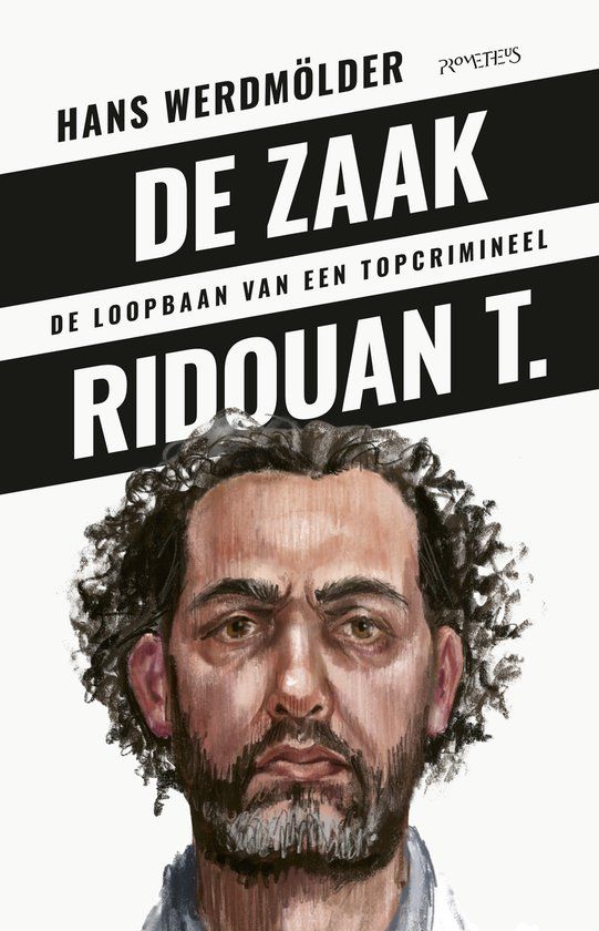 De zaak Ridouan T.: De loopbaan van een topcrimineel