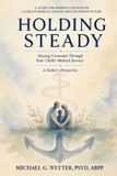 Holding Independently Published Holding Steady: Staying Grounded Through Your Child's Medical Journey, A Father's Perspective Paperback