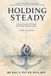 Holding Independently Published Holding Steady: Staying Grounded Through Your Child's Medical Journey, A Father's Perspective Paperback