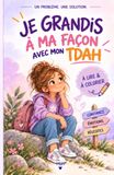 Je grandis à ma façon avec mon TDAH