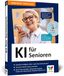 KI Rheinwerk Verlag GmbH KI für Senioren Paperback
