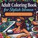 Adult Coloring Book for Stylish Women: Fun, Relaxing and Empowering