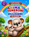 Il libro degli animali teneroni con gli occhioni da colorare