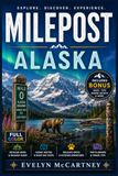 Milepost Milepost Alaska Travel Guide 2026 ( FULL-COLOR ): Mile-by-Mile Road Trip Companion from Dawson Creek to Fairbanks | Denali, Kenai Peninsula, Wrangell-St. Elias, Ferry Routes, Aurora & Wildlife