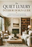 The Quiet Luxury Interior Design Guide