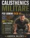 Calisthenics Militare Per Uomini Over 40: Programma di 28 Giorni Senza Attrezzi per Ridurre il Grasso Addominale, Aumentare Forza e Metabolismo e Restare Forti Dopo i 40