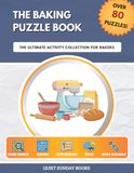 The Baking Puzzle Book: The Ultimate Activity Collection for Bakers