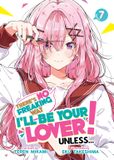 THERE Airship There's No Freaking Way I'll be Your Lover! Unless... (Light Novel) Vol. 7
