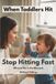 When Toddlers Hit: A Practical, Evidence-Based Guide to Stop Hitting (Ages 1-4)