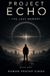 PROJECT ECHO: The Last Memory