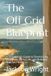 The Off Grid Blueprint: A Minimalist’s Guide to Downsizing, Designing a Tiny Life, and Building True Self-Reliance