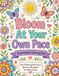 Bloom At Your Own Pace: An Inspirational Coloring Book – 50 Motivational Quotes & Positive Affirmations with Easy, Relaxing Designs for Adults & Teens